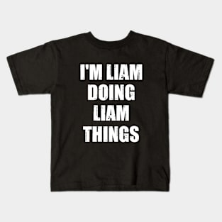 I'm Liam Doing Liam Things Kids T-Shirt